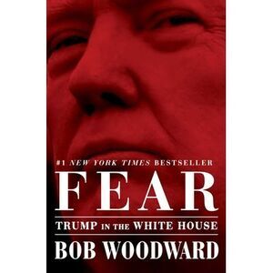 Fear: Trump in the White House -- Bob Woodward